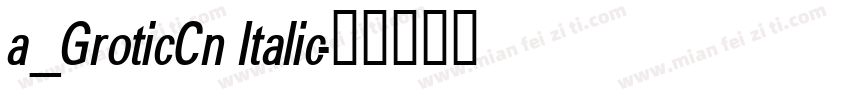 a_GroticCn Italic字体转换